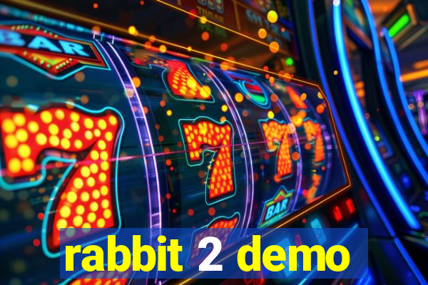 rabbit 2 demo